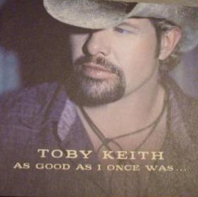 As Good As I Once Was Toby Keith