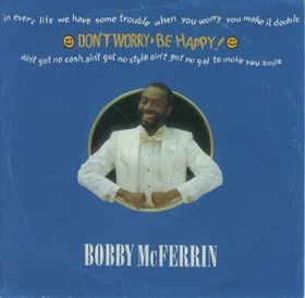 Dont Worry, Be Happy Bobby McFerrin