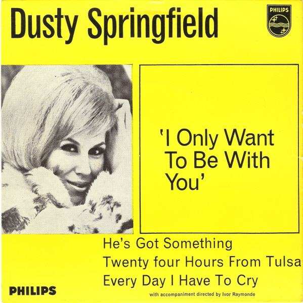 I Only Want to Be with You Dusty Springfield