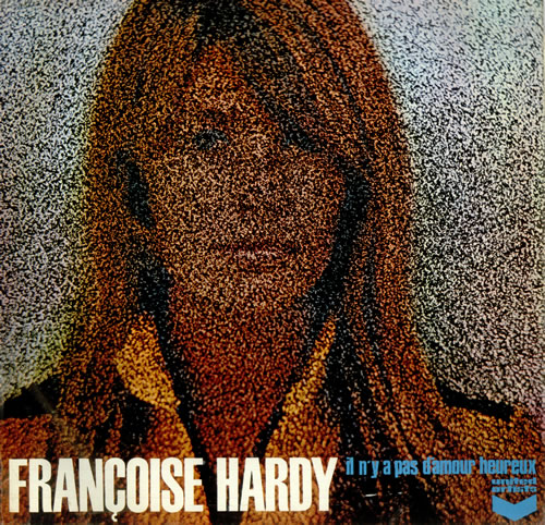Il n'y a pas d'amour heureux Françoise Hardy