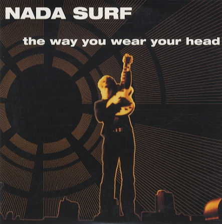 The Way You Wear Your Head Nada Surf