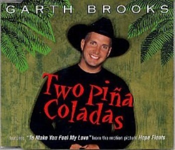 Two Pina Coladas Garth Brooks