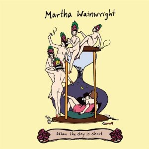 When the Day Is Short Martha Wainwright